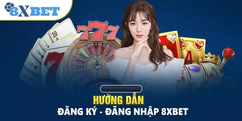 Hướng dẫn đăng nhập 8xbet