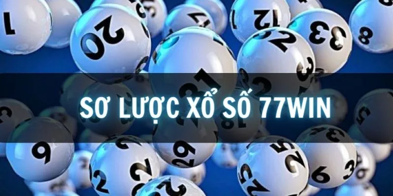 Đặc điểm nổi bật của xổ số 77win